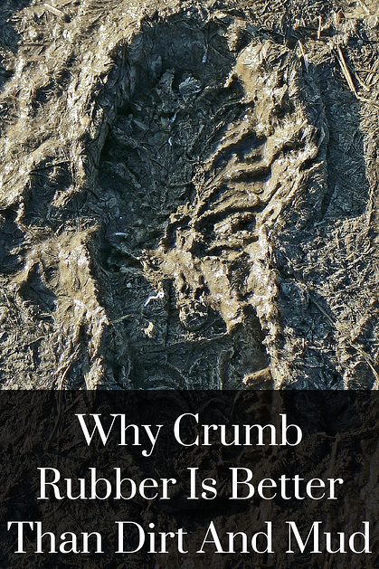 Why Crumb Rubber Is Better Than Dirt And Mud