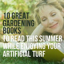 Great Gardening Books To Read This Summer While Enjoying Your Artificial Grass http://www.heavenlygreens.com/blog/gardening-books @heavenlygreens