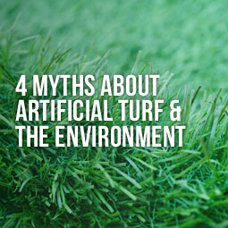 4 Myths About Artificial Turf and The Environment