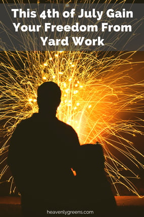 This 4th of July Gain Your Freedom From Yard Work  http://www.heavenlygreens.com/blog/this-4th-of-july-gain-your-freedom-from-yard-work @heavenlygreens