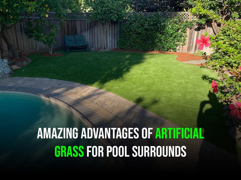 The Benefits of Putting Artificial Grass in San Jose Around Pools