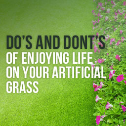 Do's And Don'ts Of Enjoying Life On Your Artificial Grass