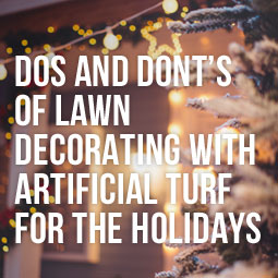 Dos And Don’ts Of Lawn Decorating With Artificial Turf For The Holidays