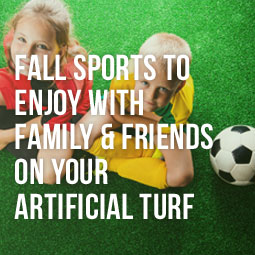Fall Sports To Enjoy With Your Friends & Family On Your Artificial Turf