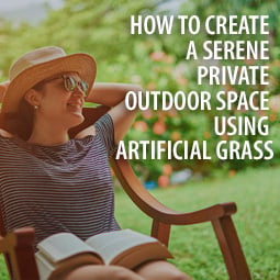 How to Create a Serene Private Outdoor Space Using Artificial Grass