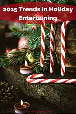 2015 Trends in Holiday Entertaining http://www.heavenlygreens.com/blog/2015-trends-in-holiday-entertaining @heavenlygreens 