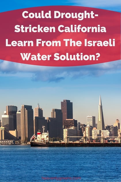 Could Drought-Stricken California Learn From The Israeli Water Solution?