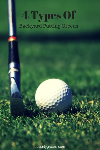 Four Types Of Backyard Putting Greens
