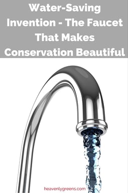 Water-Saving Invention - The Faucet That Makes Conservation Beautiful http://www.heavenlygreens.com/blog/water-saving-invention-the-faucet-that-makes-conservation-beautiful @heavenlygreens