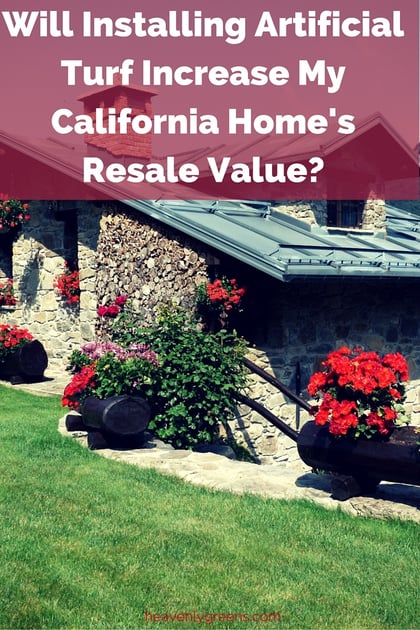 Will Installing Artificial Turf Increase My California Home's Resale Value?