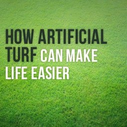 How Artificial Turf Can Make Your Life Easier