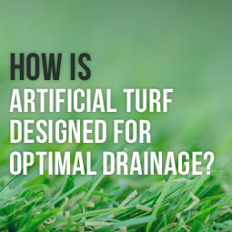 How Is Artificial Turf Designed For Optimal Drainage?