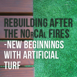 Rebuilding After The NOrCAl Fires - New Beginnings With Artificial Turf