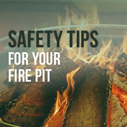 Safety Tips for Your Fire Pit