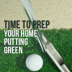 Time To Prep Your Home Putting Green