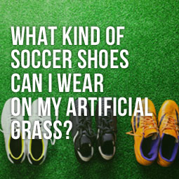 What Kind Of Soccer Shoes Can I Wear On My Artificial Grass?