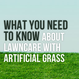 What You Need To Know About Lawncare With Artificial Grass