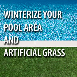 Winterize Your Pool Area and Artificial Grass