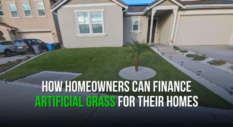 How Homeowners Can Finance Artificial Grass for Their Homes