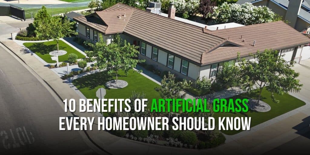 10 Benefits of Artificial Grass Every Homeowner Should Know